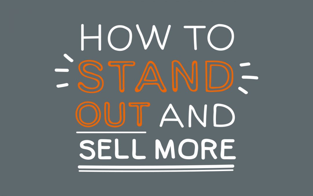 How To Stand Out and Sell More