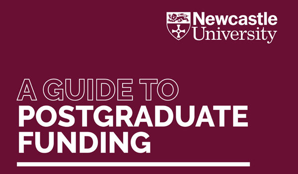 Newcastle University – A Guide to Postgraduate Funding